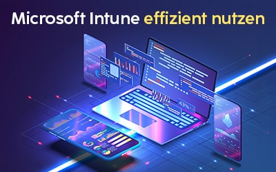 Webinar: 'Mit Microsoft Intune den digitalen Arbeitsplatz effizient und sicher verwalten' am 2.10.