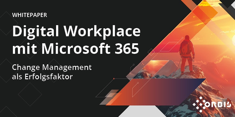 Digital Workplace mit Microsoft 365 - Change Management als Erfolgsfaktor