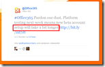 Twittermeldung zur Office-365-Panne: "Pardon our dust. Platform testing next week means new beta account setup will take a bit longer"